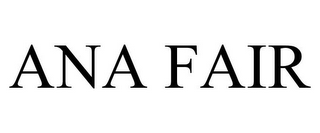 ANA FAIR
