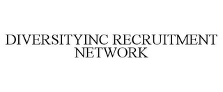 DIVERSITYINC RECRUITMENT NETWORK