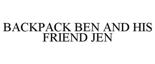 BACKPACK BEN AND HIS FRIEND JEN