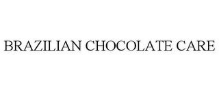 BRAZILIAN CHOCOLATE CARE