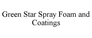 GREEN STAR SPRAY FOAM AND COATINGS