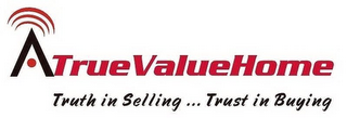  TRUE VALUE HOME TRUTH IN SELLING ... TRUST IN BUYING