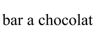 BAR A CHOCOLAT