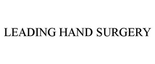 LEADING HAND SURGERY