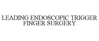 LEADING ENDOSCOPIC TRIGGER FINGER SURGERY