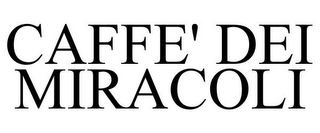 CAFFE' DEI MIRACOLI