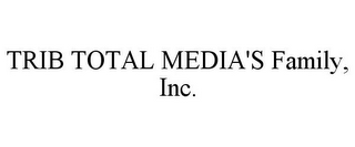 TRIB TOTAL MEDIA'S FAMILY, INC.