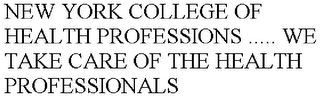 NEW YORK COLLEGE OF HEALTH PROFESSIONS ..... WE TAKE CARE OF THE HEALTH PROFESSIONALS