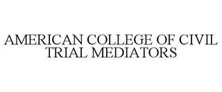 AMERICAN COLLEGE OF CIVIL TRIAL MEDIATORS