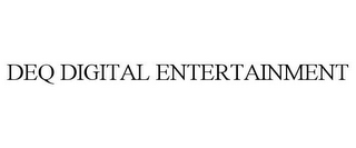 DEQ DIGITAL ENTERTAINMENT