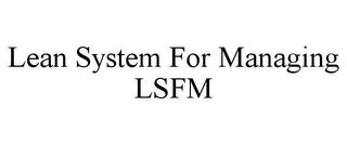 LEAN SYSTEM FOR MANAGING LSFM