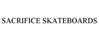 SACRIFICE SKATEBOARDS