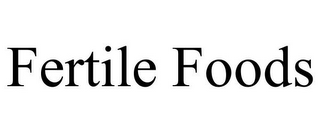 FERTILE FOODS