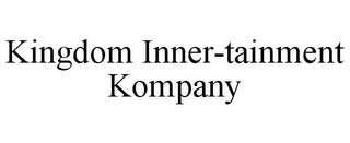 KINGDOM INNER-TAINMENT KOMPANY