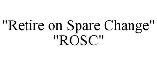 "RETIRE ON SPARE CHANGE" "ROSC"