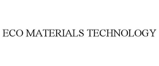 ECO MATERIALS TECHNOLOGY