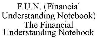 F.U.N. (FINANCIAL UNDERSTANDING NOTEBOOK) THE FINANCIAL UNDERSTANDING NOTEBOOK