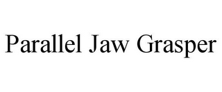 PARALLEL JAW GRASPER