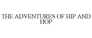 THE ADVENTURES OF HIP AND HOP