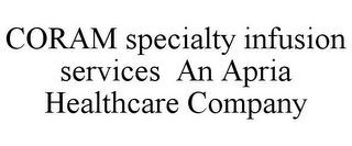 CORAM SPECIALTY INFUSION SERVICES AN APRIA HEALTHCARE COMPANY