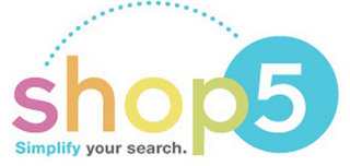 SHOP5 SIMPLIFY YOUR SEARCH.