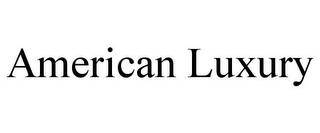 AMERICAN LUXURY