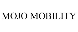 MOJO MOBILITY