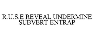 R.U.S.E REVEAL UNDERMINE SUBVERT ENTRAP