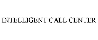 INTELLIGENT CALL CENTER