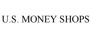 U.S. MONEY SHOPS