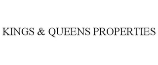 KINGS & QUEENS PROPERTIES