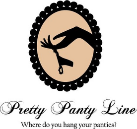 PRETTY PANTY LINE WHERE DO YOU HANG YOUR PANTIES?