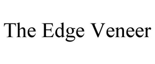 THE EDGE VENEER