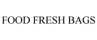 FOOD FRESH BAGS