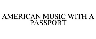 AMERICAN MUSIC WITH A PASSPORT