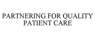 PARTNERING FOR QUALITY PATIENT CARE