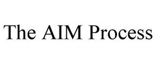 THE AIM PROCESS