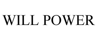 WILL POWER