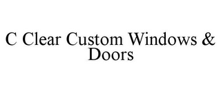 C CLEAR CUSTOM WINDOWS & DOORS