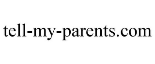 TELL-MY-PARENTS.COM