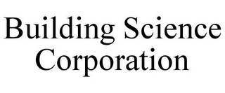 BUILDING SCIENCE CORPORATION