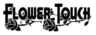 FLOWER TOUCH