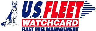U.S. FLEET WATCHCARD FLEET FUEL MANAGEMENT