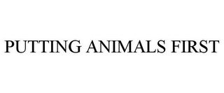 PUTTING ANIMALS FIRST