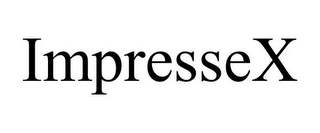 IMPRESSEX
