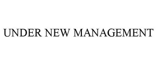 UNDER NEW MANAGEMENT