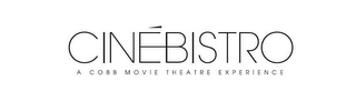 CINÉBISTRO A COBB MOVIE THEATRE EXPERIENCE