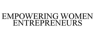 EMPOWERING WOMEN ENTREPRENEURS