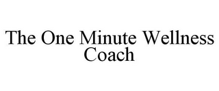 THE ONE MINUTE WELLNESS COACH