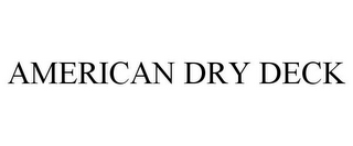 AMERICAN DRY DECK